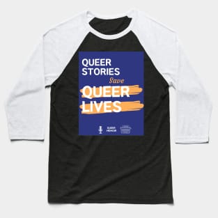 QUEER STORIES SAVE QUEER LIVES Baseball T-Shirt